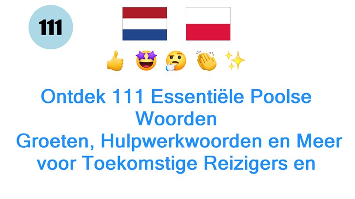 Ontdek 111 Essentiële Poolse Woorden: Groeten, Hulpwerkwoorden en Meer voor Toekomstige Reizigers en Taalenthousiasten in Nederland